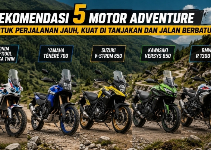 Rekomendasi 5 Motor Adventure untuk Perjalanan Jauh, Kuat di Tanjakan dan Jalan Berbatu