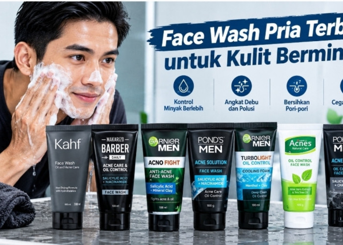Wajah Bebas Kusam dan Lengket! 7 Face Wash Pria Terbaik untuk Kulit Berminyak