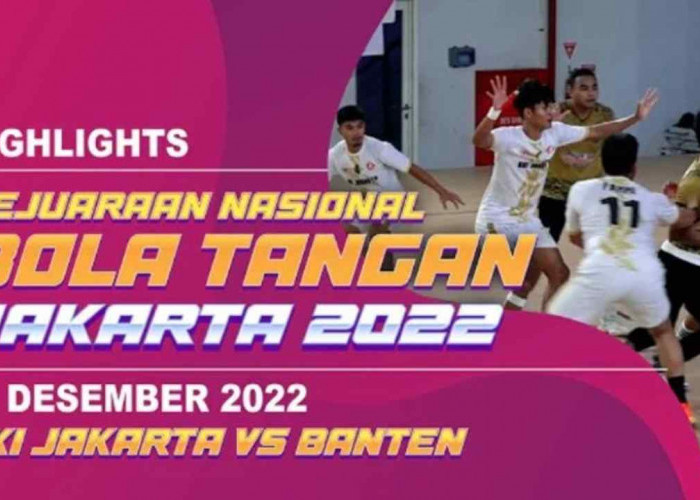 Highlights Kejuaraan Nasional Bola Tangan 2022, DKI Jakarta vs Banten - Pertarungan Sengit di Panggung Nasiona