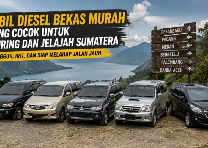 5 Mobil Diesel Bekas Murah yang Cocok untuk Touring dan Jelajah Sumatera