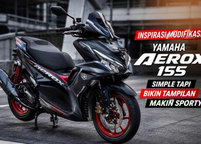 Bikin Aerox 155 Makin Keren! Inspirasi Modifikasi Murah yang Banyak Dipakai Anak Muda