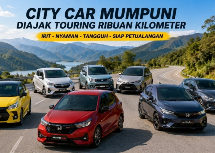7 City Car Terbaik yang Siap Diajak Touring Ribuan Kilometer, Nyaman dan Irit BBM