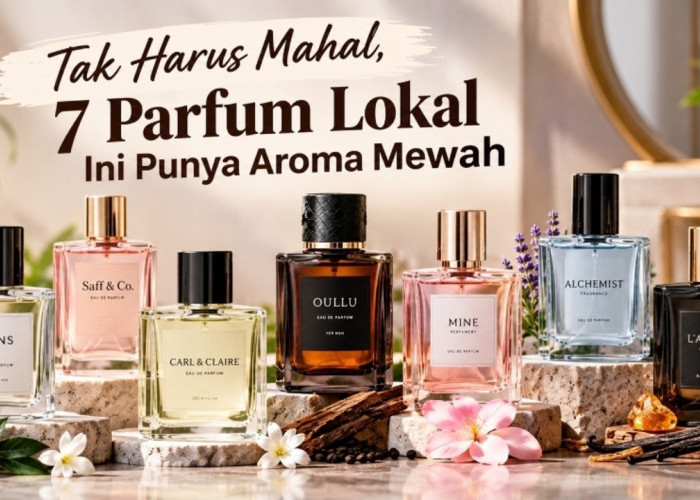Tak Harus Mahal, 7 Parfum Lokal Ini Punya Aroma Mewah