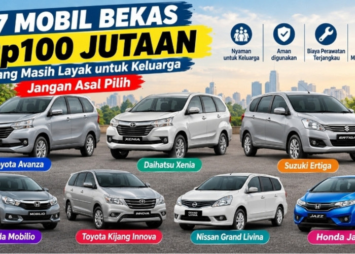 7 Mobil Bekas Rp100 Jutaan yang Masih Layak untuk Keluarga, Jangan Asal Pilih