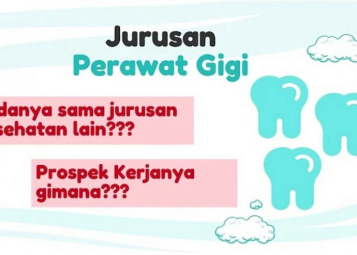 Jurusan Keperawatan Gigi, Emang Apa Bedanya Sama Jurusan Kesehatan Lainnya? Yuk, Kupas Tuntas!