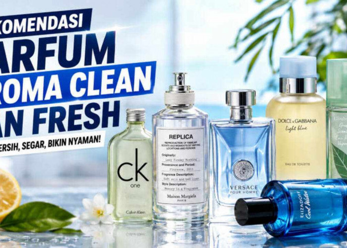 10 Parfum Aroma Clean dan Fresh yang Wanginya Bikin Ketagihan, Serasa Baru Habis Mandi Seharian!