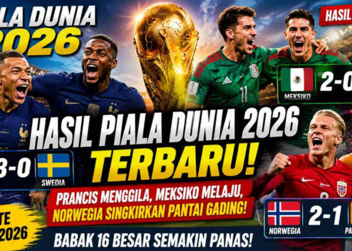 Hasil Piala Dunia 2026 Terbaru: Prancis Menggila, Meksiko Melaju, Norwegia Singkirkan Pantai Gading