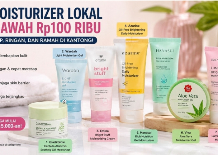 Rekomendasi Moisturizer Lokal Murah di Bawah Rp100 Ribu untuk Semua Jenis Kulit