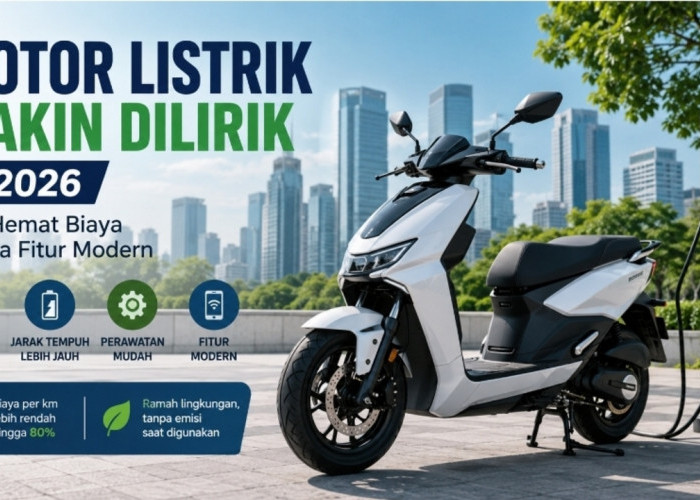 Motor Listrik Makin Dilirik di 2026, Dari Hemat Biaya hingga Fitur Modern