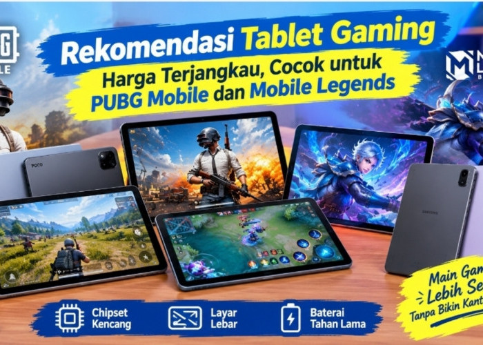 Rekomendasi Tablet Gaming Harga Terjangkau, Cocok untuk PUBG Mobile dan Mobile Legends