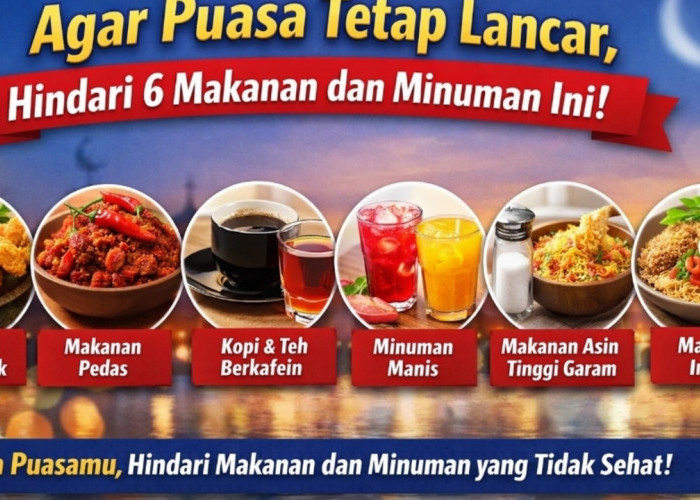 Agar Puasa Tetap Lancar, Hindari 6 Makanan dan Minuman Ini!