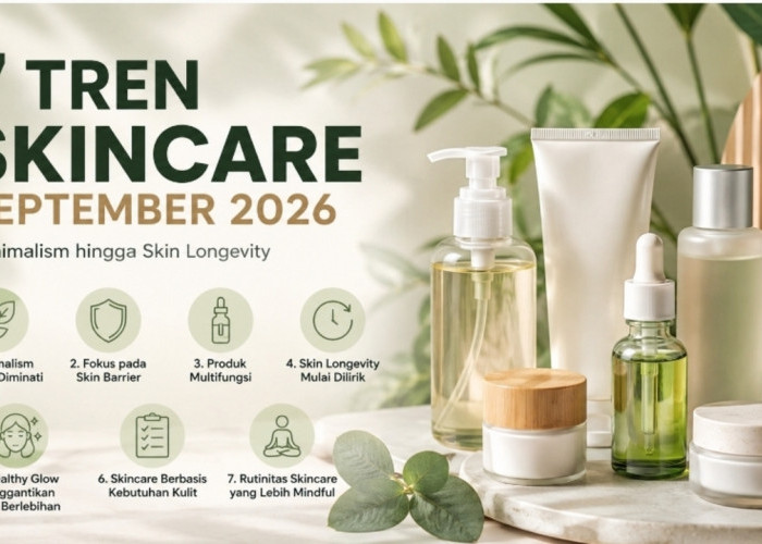 Tren Skincare September 2026: 7 Perawatan yang Bikin Kulit Sehat dan Glowing