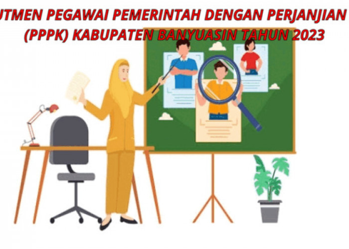 Rekrutmen CASN PPPK di Banyuasin, Berikut Daftar Lengkap Jabatan dan Lokasi Formasi Tenaga Guru