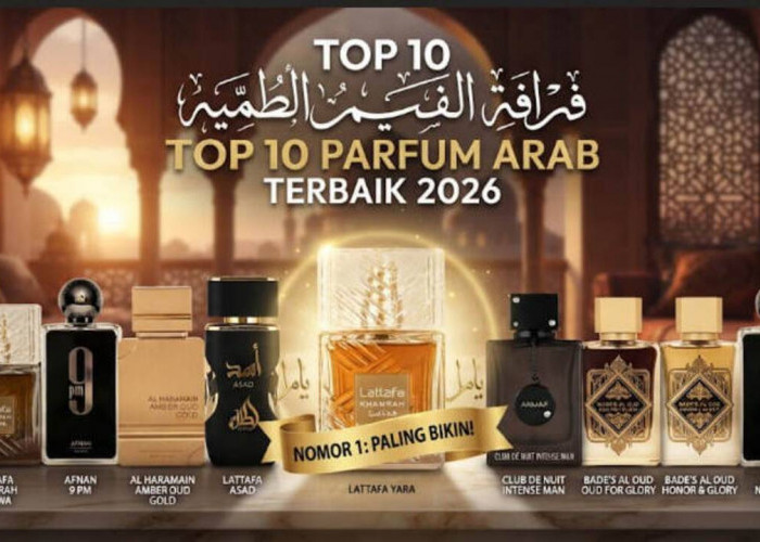 10 Parfum Arab Terbaik 2026, Wanginya Mewah dan Tahan Lama—Nomor 1 Bikin Banyak Orang Ketagihan!