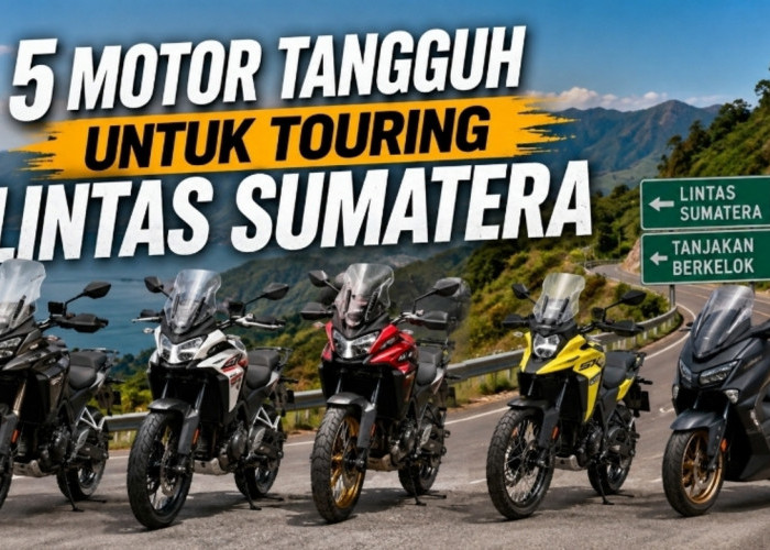 5 Motor Tangguh untuk Touring Lintas Sumatera, Nyaman di Jalan Berkelok dan Menanjak