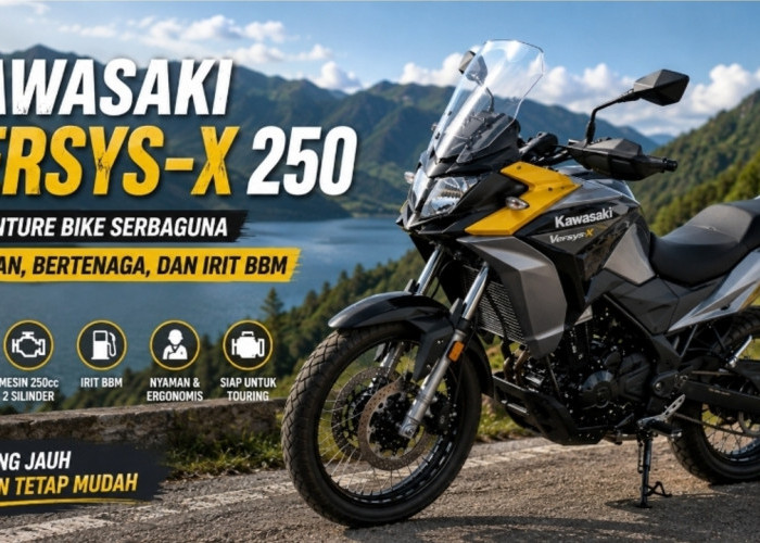 Kawasaki Versys-X250: Adventure Bike Nyaman, Bertenaga, dan Ramah Biaya Operasional