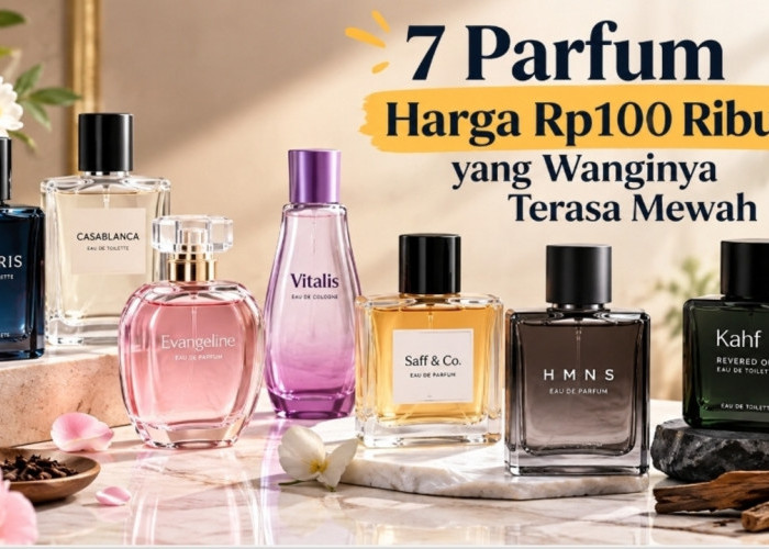 7 Parfum Harga Rp100 Ribuan yang Wanginya Terasa Mewah