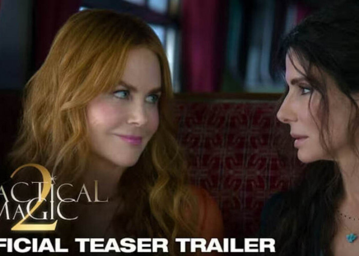 Practical Magic 2 Resmi Hadir! Kebangkitan Kembali Dunia Sihir Owens Sisters yang Penuh Misteri