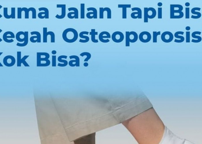 Jalan Kaki Bisa Cegah Osteoporosis? Simak Penjelasannya
