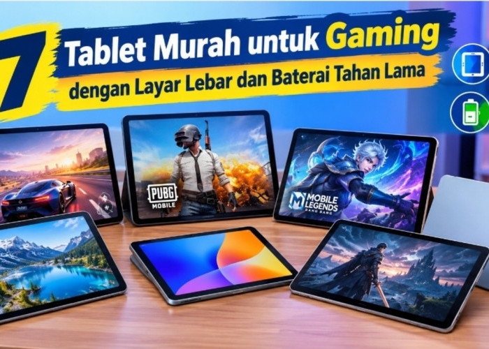 7 Tablet Murah untuk Gaming dengan Layar Lebar dan Baterai Tahan Lama