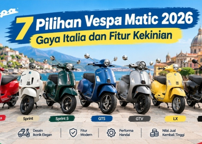 7 Pilihan Vespa Matic 2026 yang Layak Dipertimbangkan, Gaya Italia dan Fitur Kekinian