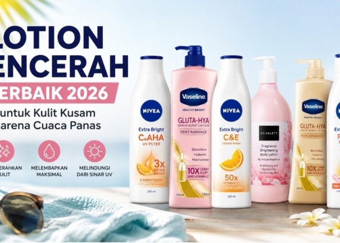 Kulit Kusam karena Cuaca Panas? Ini 7 Lotion Pencerah Terbaik 2026