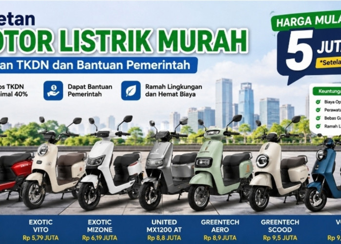 Cuma Rp5 Jutaan! Deretan Motor Listrik Murah dengan TKDN dan Bantuan Pemerintah