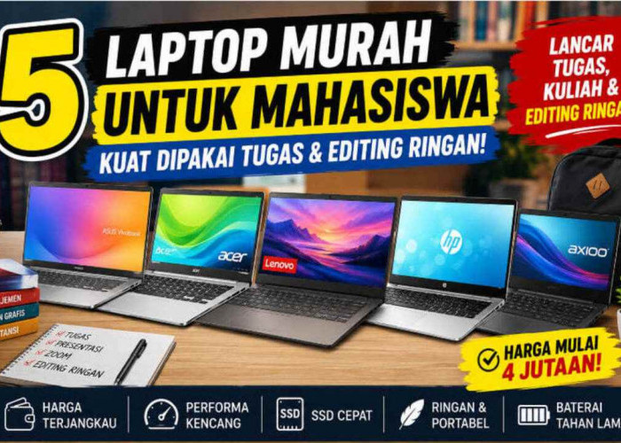 5 Laptop Murah Ini Diam-Diam Jadi Andalan Mahasiswa! Lancar Buat Tugas, Zoom, hingga Editing Ringan