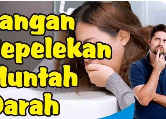 Jangan Panik! Ini Penyebab Muntah Darah dan Cara Mengatasinya