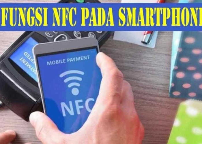 Kamu Tahu? 8 Fungsi NFC di Smartphone yang Bikin Hidupmu Lebih Mudah