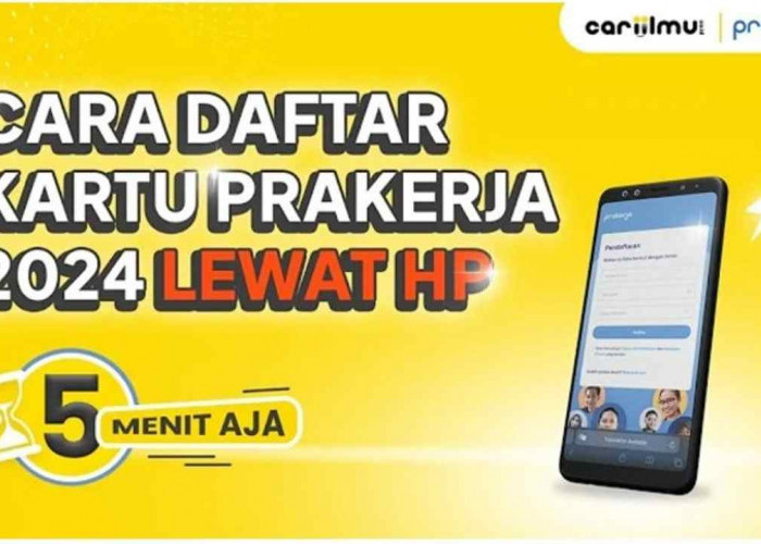 5 Menit Saja! Begini Cara Mudah Daftar Kartu Prakerja 2024 di HP