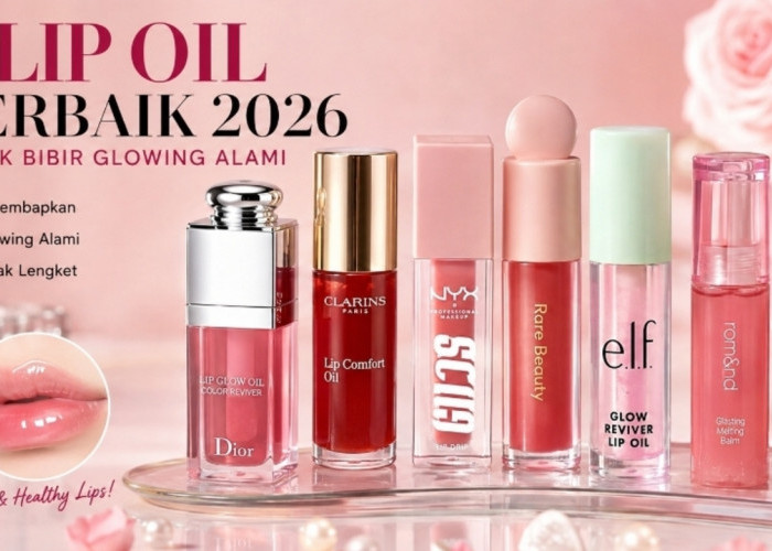 7 Lip Oil Terbaik 2026 untuk Bibir Glowing Alami, Melembapkan dan Nyaman Dipakai Seharian
