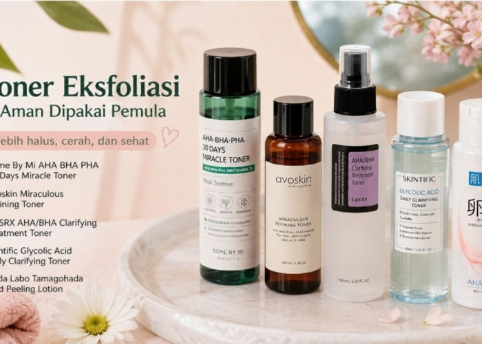 5 Toner Eksfoliasi yang Aman Dipakai Pemula, Bantu Kulit Lebih Halus Tanpa Bikin Iritasi