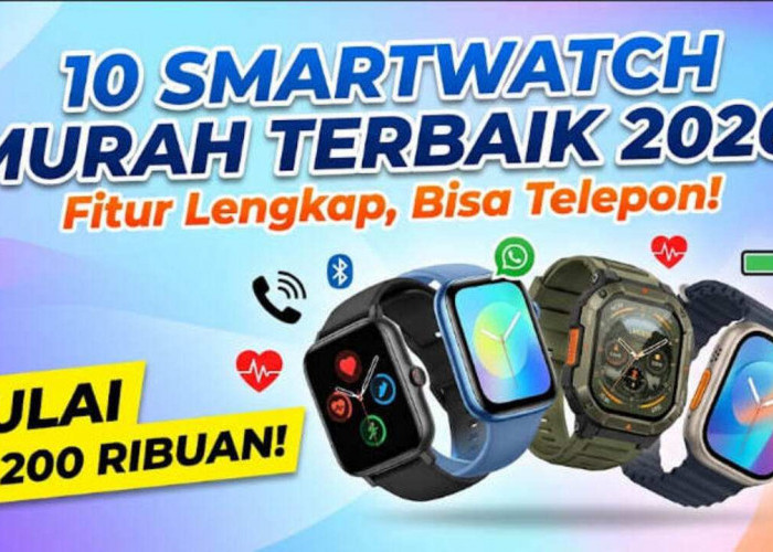 10 Smartwatch Murah Terbaik 2026 Mulai Rp200 Ribuan, Fitur Lengkap! Ada yang Bisa Buat Telepon