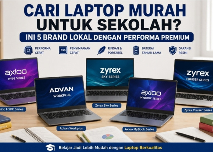 Cari Laptop Murah untuk Sekolah? Ini 5 Brand Lokal dengan Performa Premium