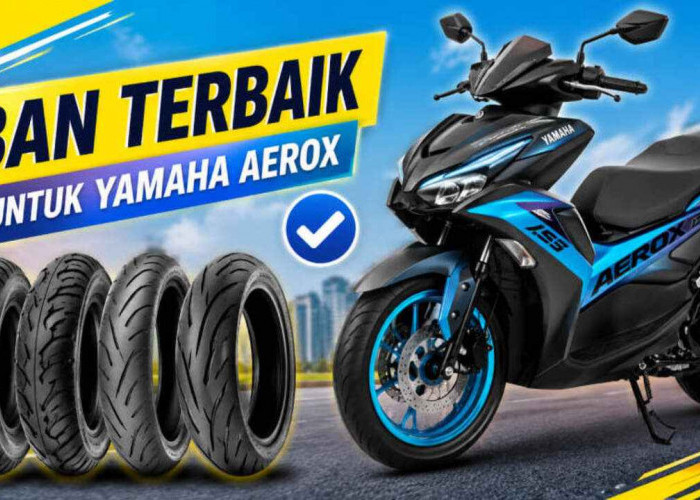 7 Ban Terbaik untuk Yamaha Aerox, Bikin Motor Makin Stabil dan Anti Selip di Jalan Basah