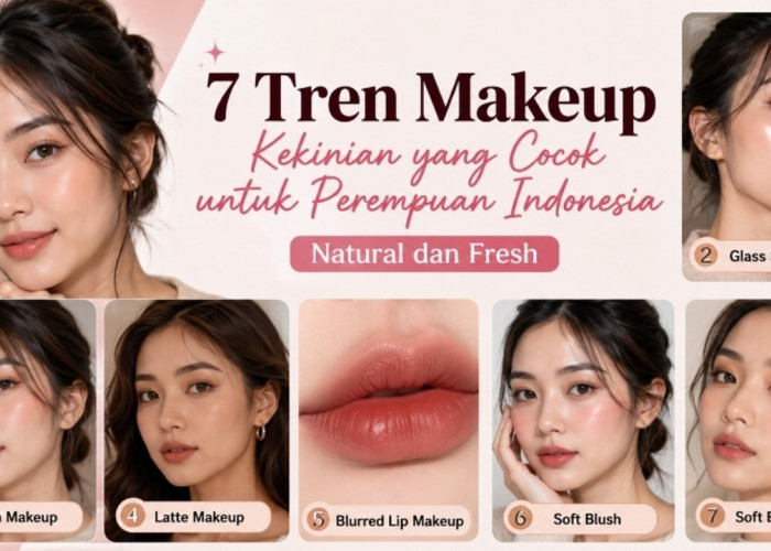 7 Tren Makeup Kekinian yang Cocok untuk Perempuan Indonesia, Natural dan Fresh