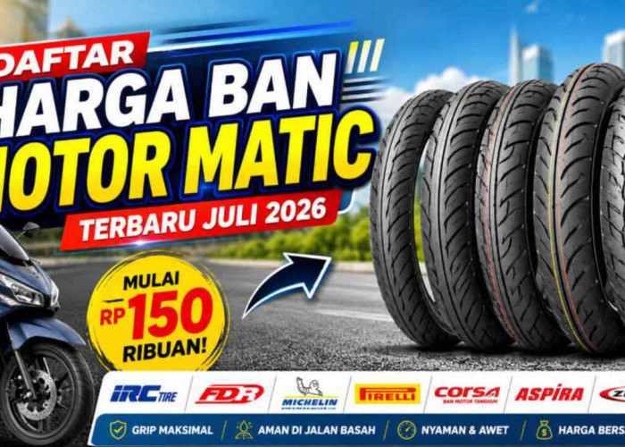 Daftar Harga Ban Motor Matic Terbaru Juli 2026, Mulai Rp150 Ribuan! Cek Sebelum Ganti Ban