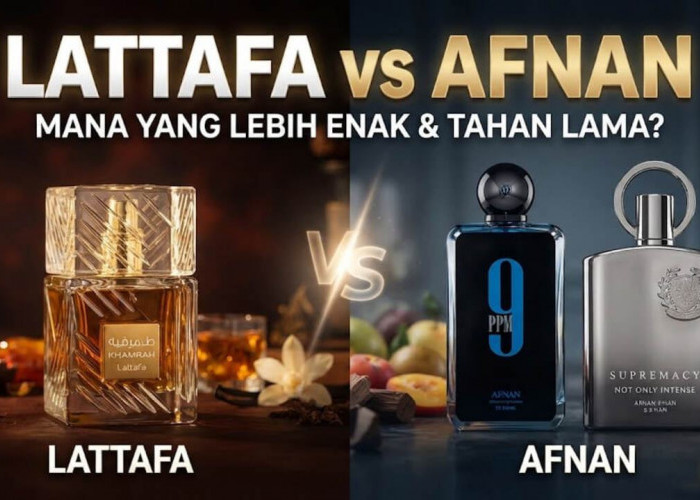 Lattafa vs Afnan: Mana Parfum Arab yang Wanginya Lebih Enak dan Tahan Lama? Ini Perbandingannya!