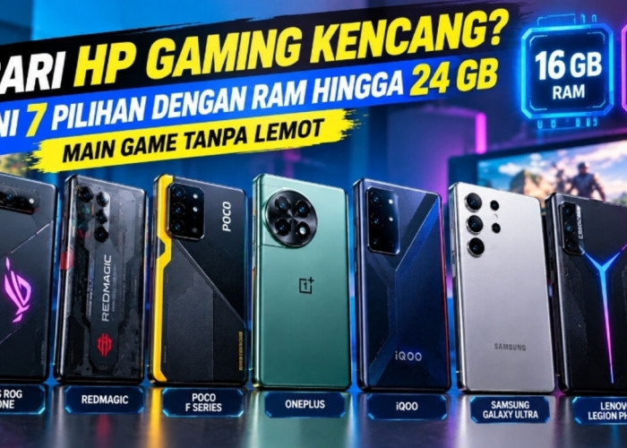 Cari HP Gaming Kencang? Ini 7 Pilihan dengan RAM hingga 24 GB