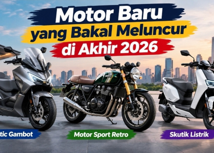 7 Calon Motor Baru Akhir 2026, Desain Retro hingga Teknologi Listrik