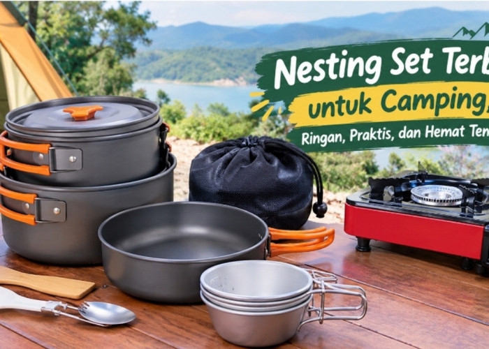 Nesting Set Terbaik untuk Camping: 7 Pilihan Ringan, Praktis, dan Hemat Tempat