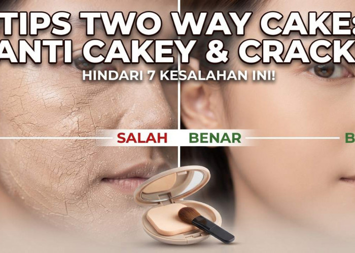 Cara Memakai Two Way Cake agar Tidak Crack dan Cakey, Ternyata 7 Kesalahan Ini Sering Banget Dilakukan!