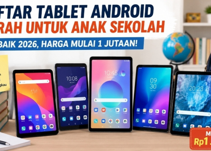 Tablet Android Harga Rp1 Jutaan yang Cocok untuk Belajar, Tugas, dan Kelas Online