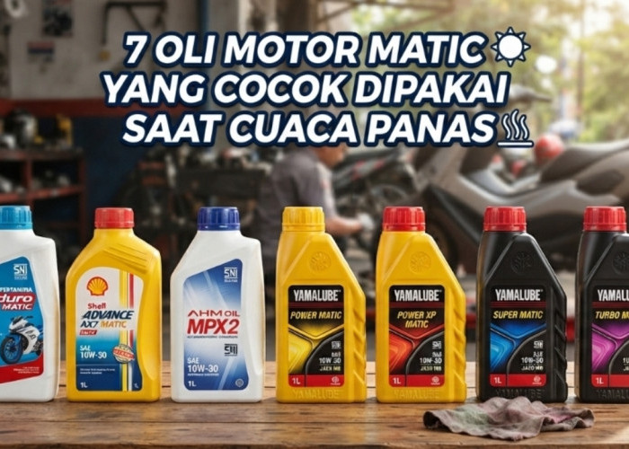 Jangan Asal Pilih! 7 Oli Motor Matic yang Cocok Dipakai Saat Cuaca Panas 2026