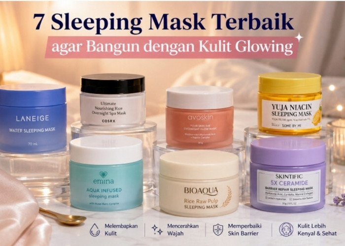 7 Sleeping Mask Terbaik agar Bangun dengan Kulit Glowing