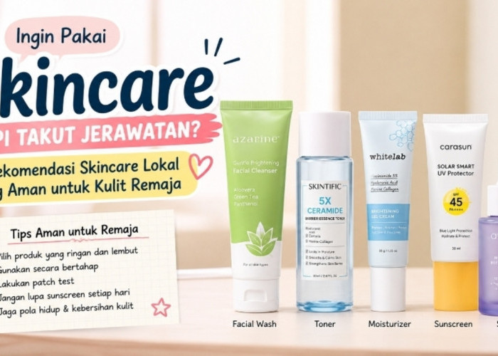 Baru Mulai Skincare? Ini Produk Lokal yang Cocok untuk Kulit Remaja Agar Bebas Jerawat