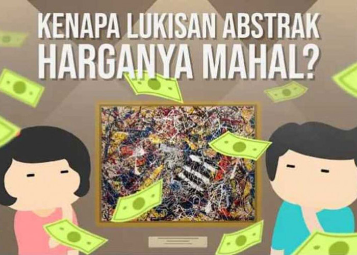 Lukisan Abstrak, Kenapa Bisa Sampai Bernilai Fantastis? Ini Dia Alasannya!