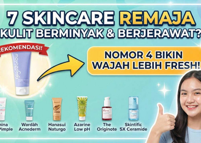 7 Produk Skincare Remaja yang Cocok untuk Kulit Berminyak dan Berjerawat, Nomor 4 Bikin Wajah Lebih Fresh!