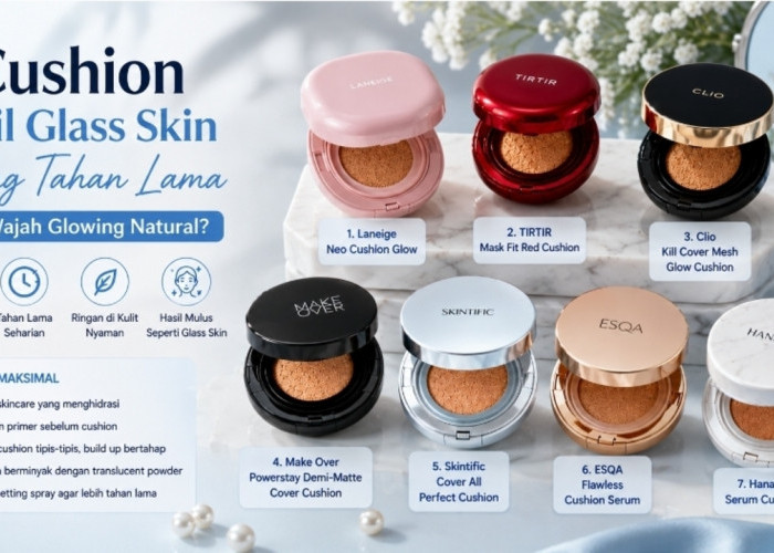 Ingin Wajah Glowing Natural? Ini 7 Cushion dengan Hasil Glass Skin Paling Tahan Lama